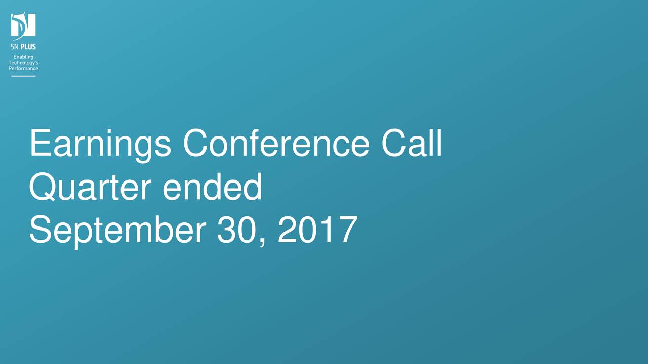 5N Plus, Inc. 2017 Q3 - Results - Earnings Call Slides (OTCMKTS:FPLSF ...