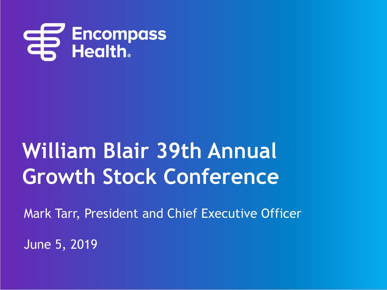 Encompass Health (EHC) Presents At William Blair Growth Stock