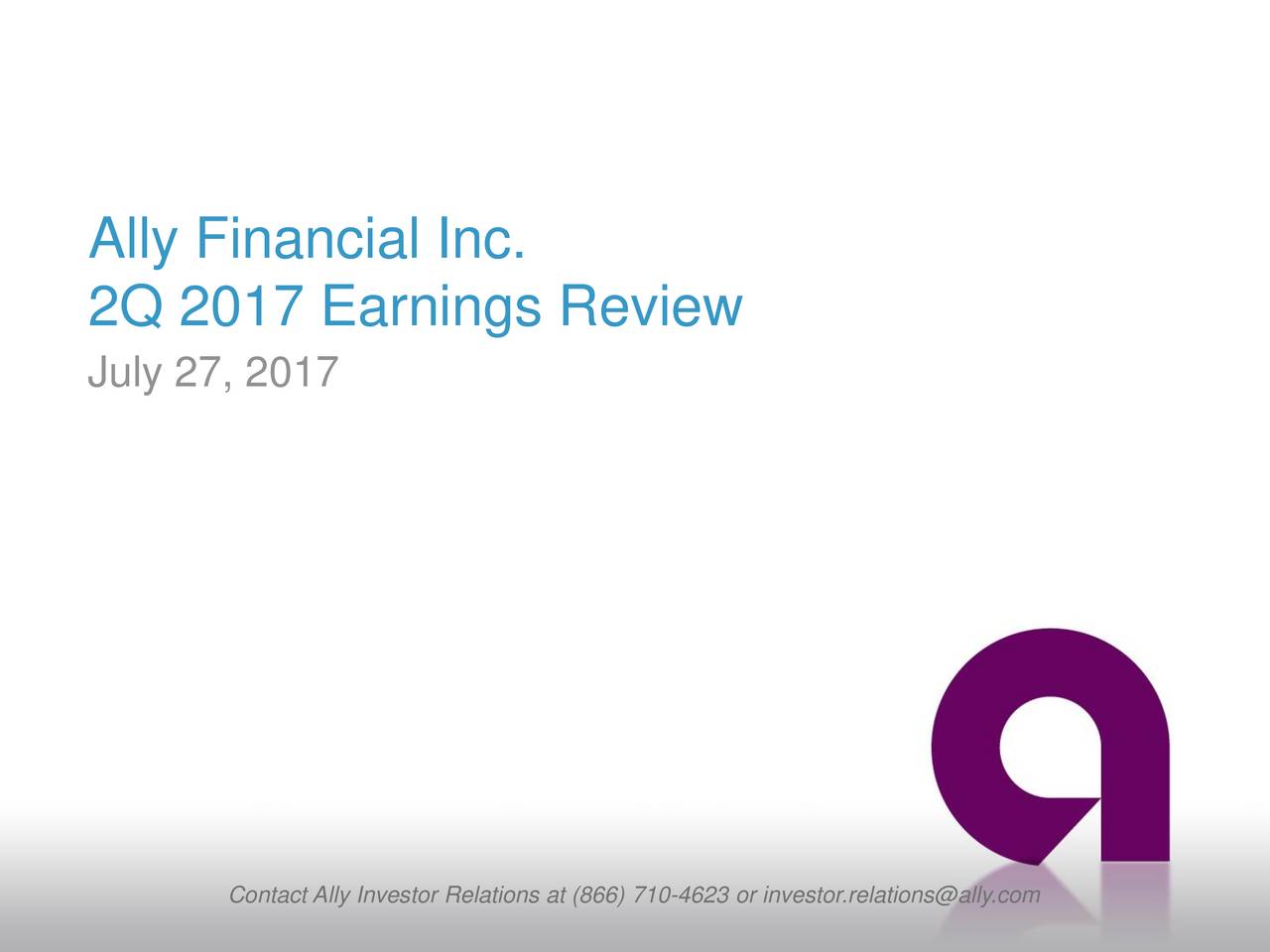 Ally Financial Inc. 2017 Q2 - Results - Earnings Call Slides (NYSE:ALLY ...