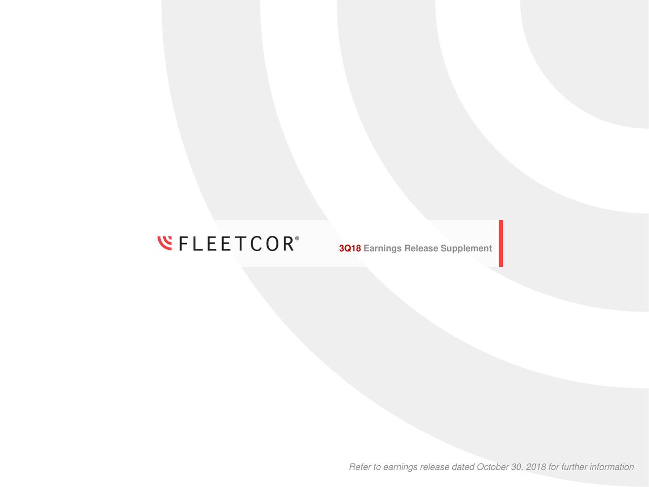 FleetCor Technologies, Inc. 2018 Q3 - Results - Earnings Call Slides ...