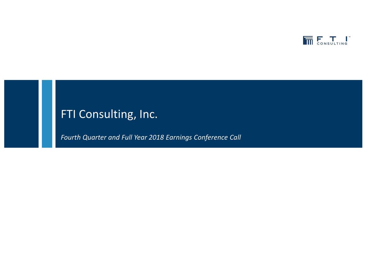 FTI Consulting, Inc. 2018 Q4 - Results - Earnings Call Slides (NYSE:FCN ...