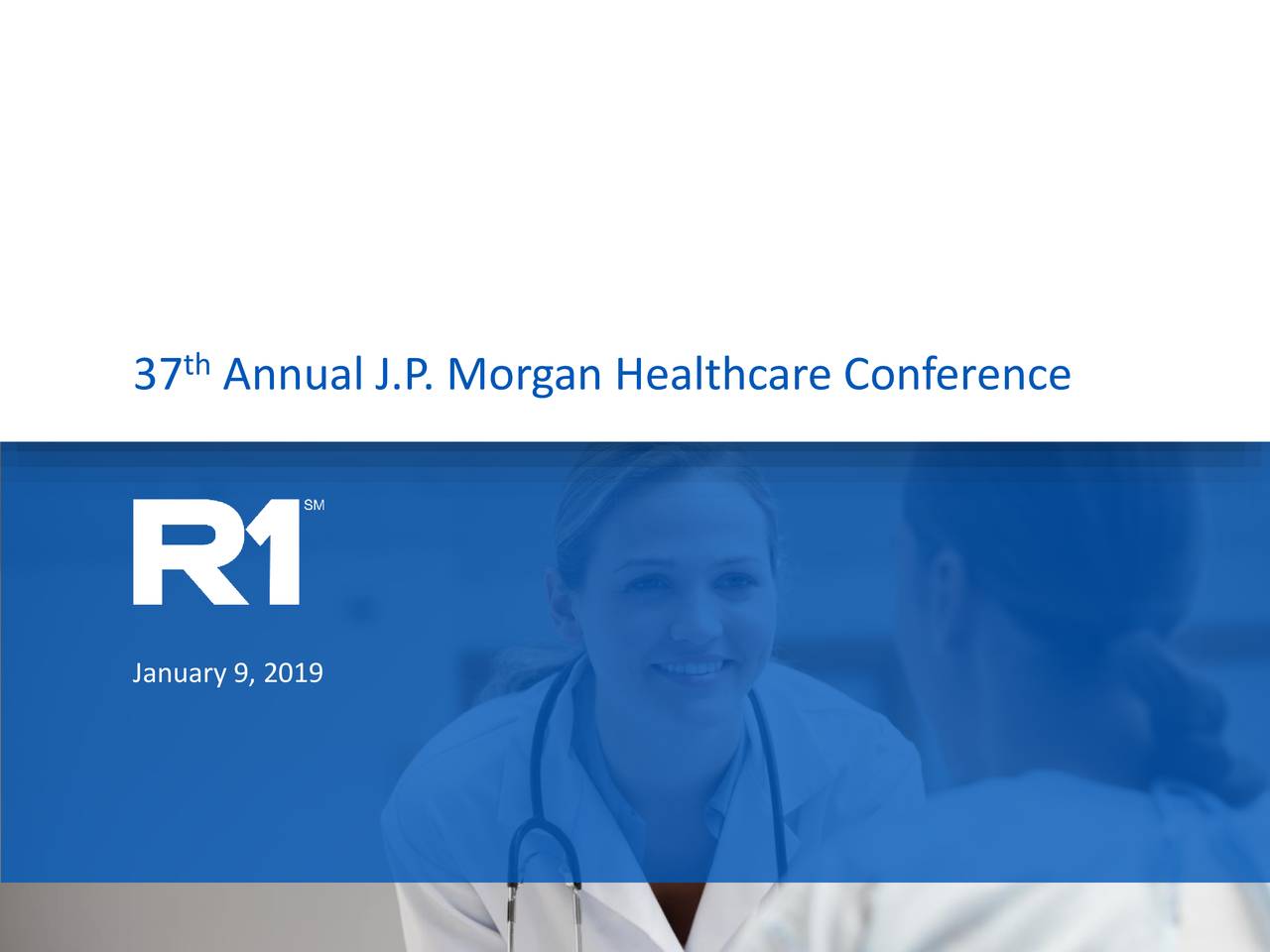 R1 RCM (RCM) Presents At 37th Annual J.P. Morgan Healthcare Conference -  Slideshow (NASDAQ:RCM) | Seeking Alpha