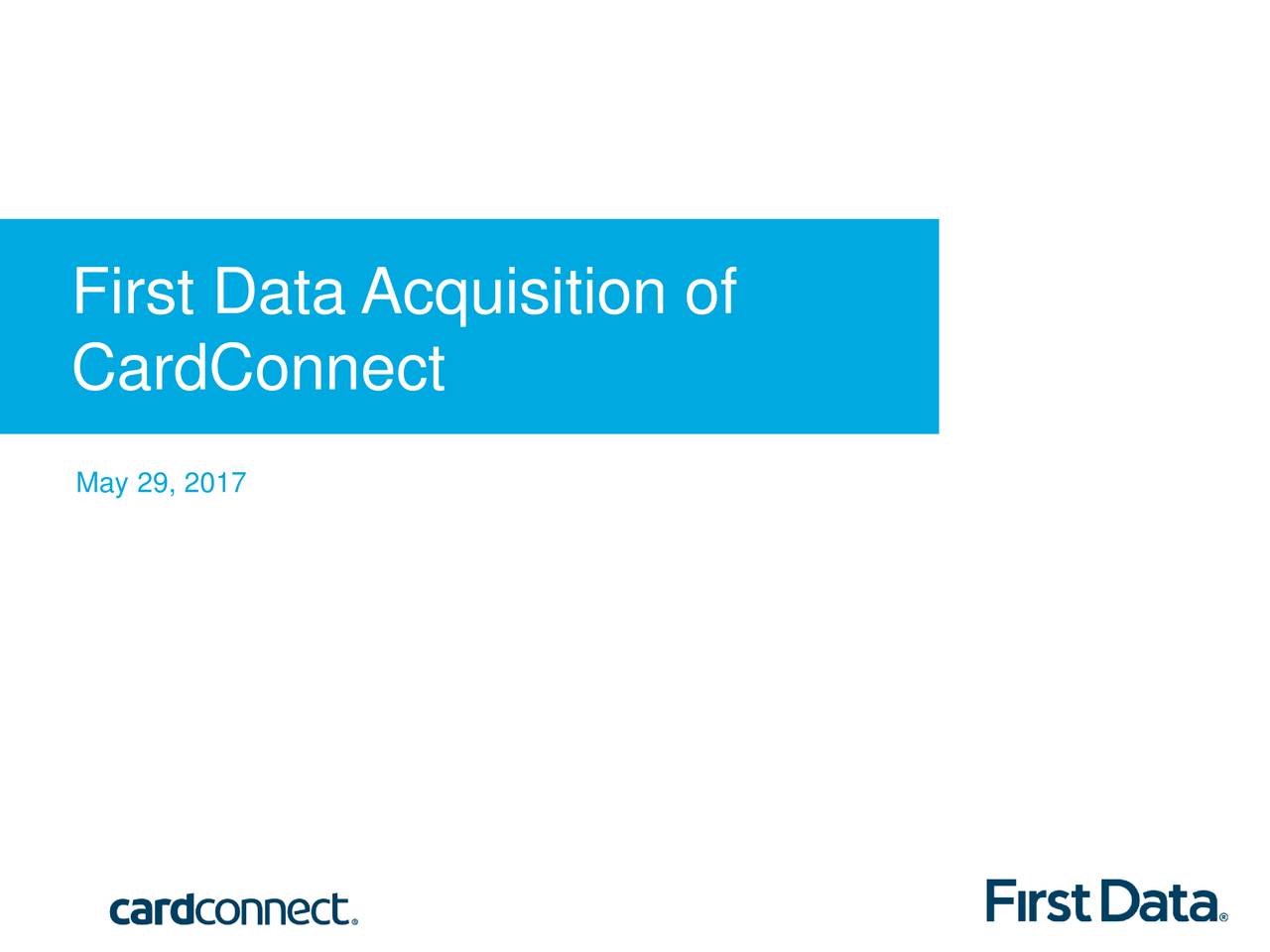 CardConnect May 29, 2017 2017 First Data Corporation. All Rights Reserved.
