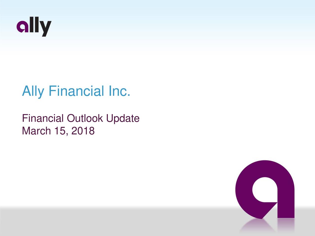 Ally Financial (ALLY) Update FY18 Financial Outlook - Slideshow (NYSE ...