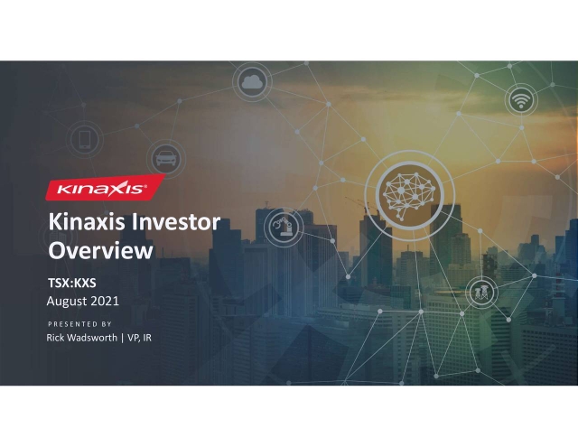 Kinaxis (KXSCF) Investor Presentation (OTCMKTS:KXSCF) 2021-08-27 ...