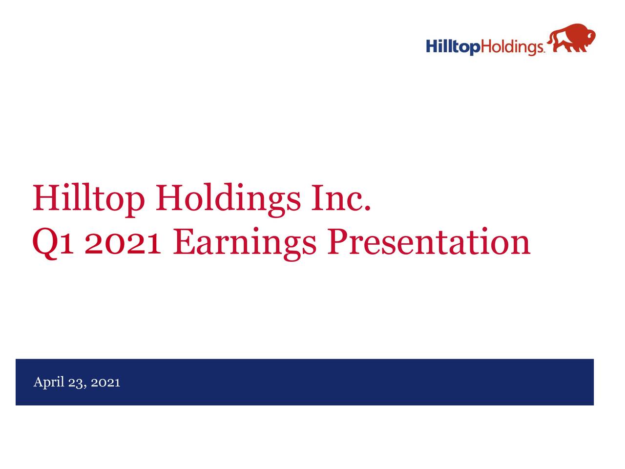 Hilltop Holdings Inc. 2021 Q1 - Results - Earnings Call Presentation ...