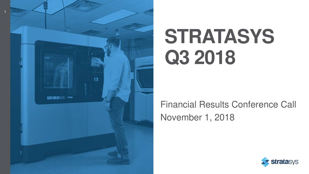 Stratasys, Inc. 2018 Q3 - Results - Earnings Call Slides (NASDAQ:SSYS ...