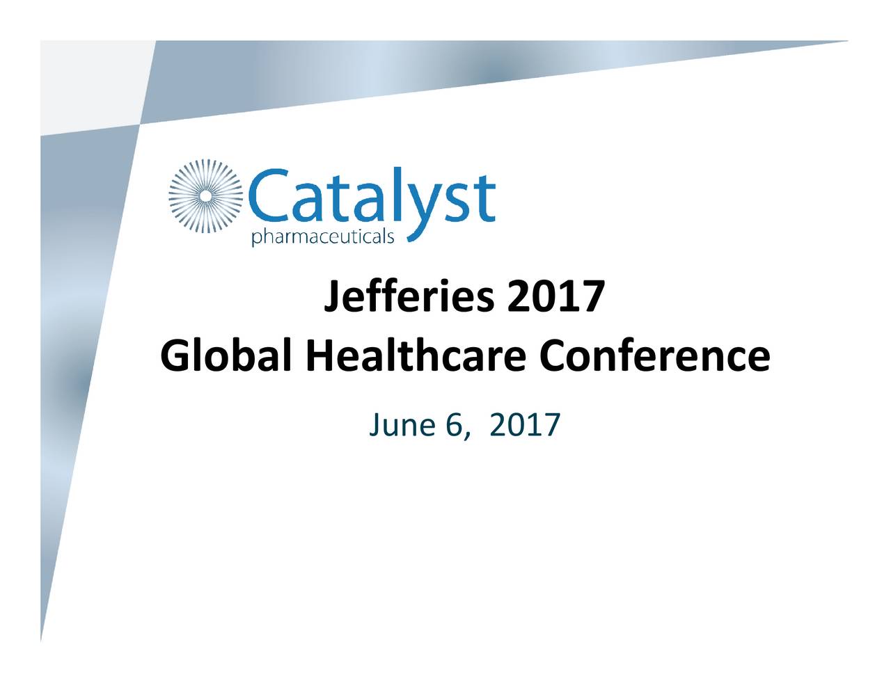 Catalyst Pharmaceuticals (CPRX) Presents At Jefferies 2017 Global