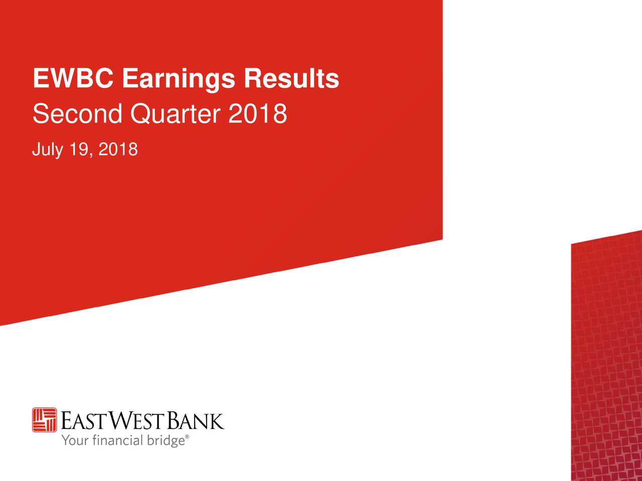 East West Bancorp, Inc. 2018 Q2 Results Earnings Call Slides (NASDAQEWBC) Seeking Alpha