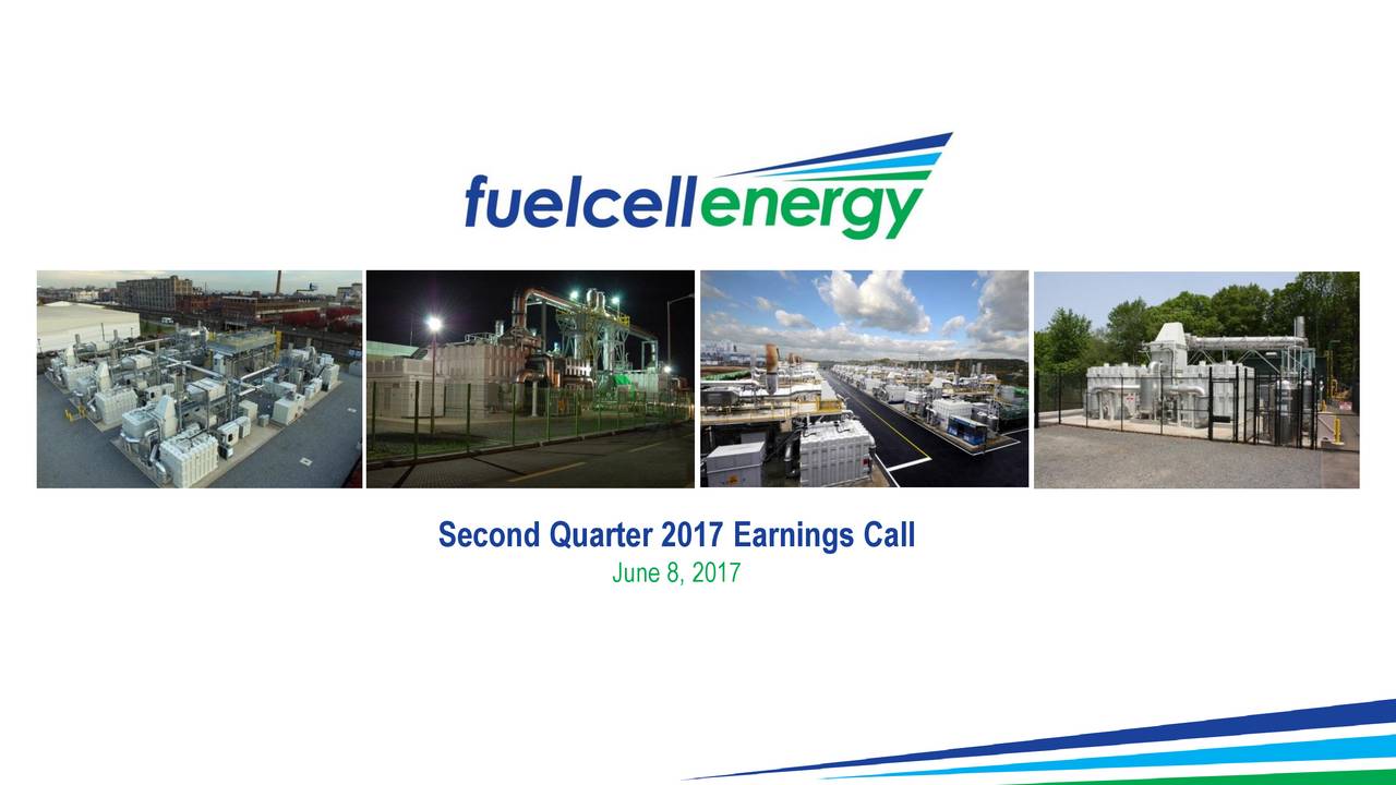 FuelCell Energy, Inc. 2017 Q2 Results Earnings Call Slides (NASDAQFCEL) Seeking Alpha