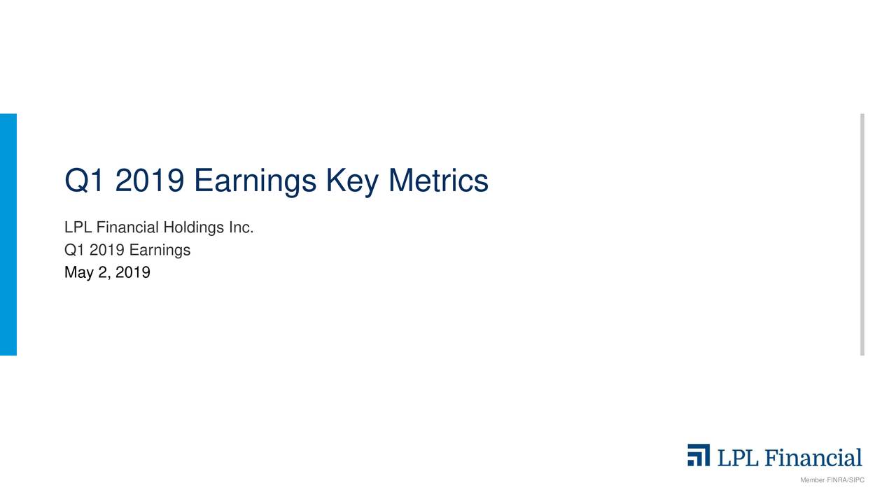 LPL Financial Holdings Inc. 2019 Q1 - Results - Earnings Call Slides ...