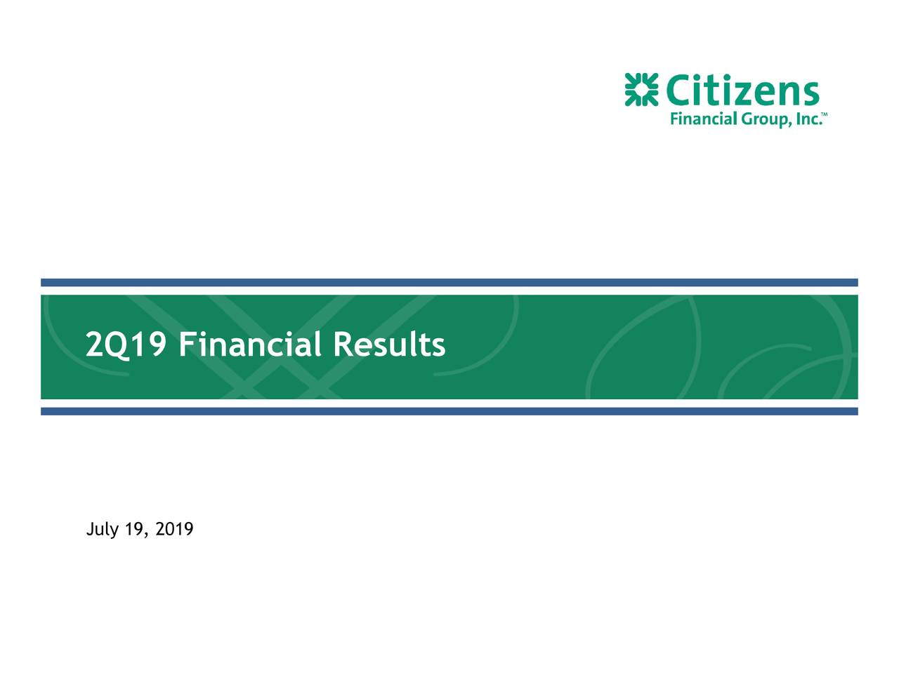 Citizens Financial Group, Inc. 2019 Q2 - Results - Earnings Call Slides ...