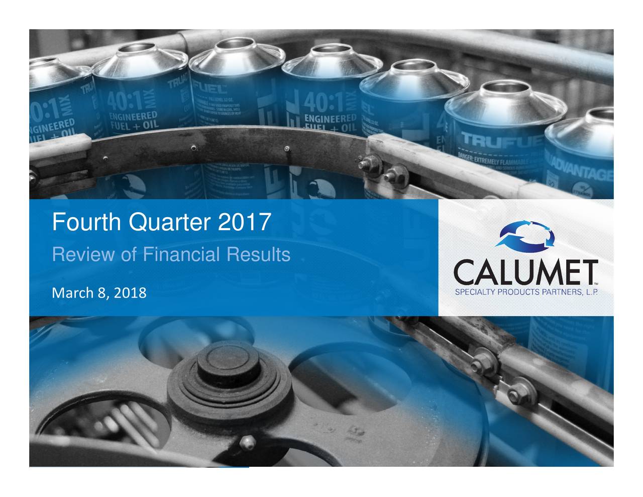 Calumet Specialty Products Partners, L.P. 2017 Q4 - Results - Earnings ...