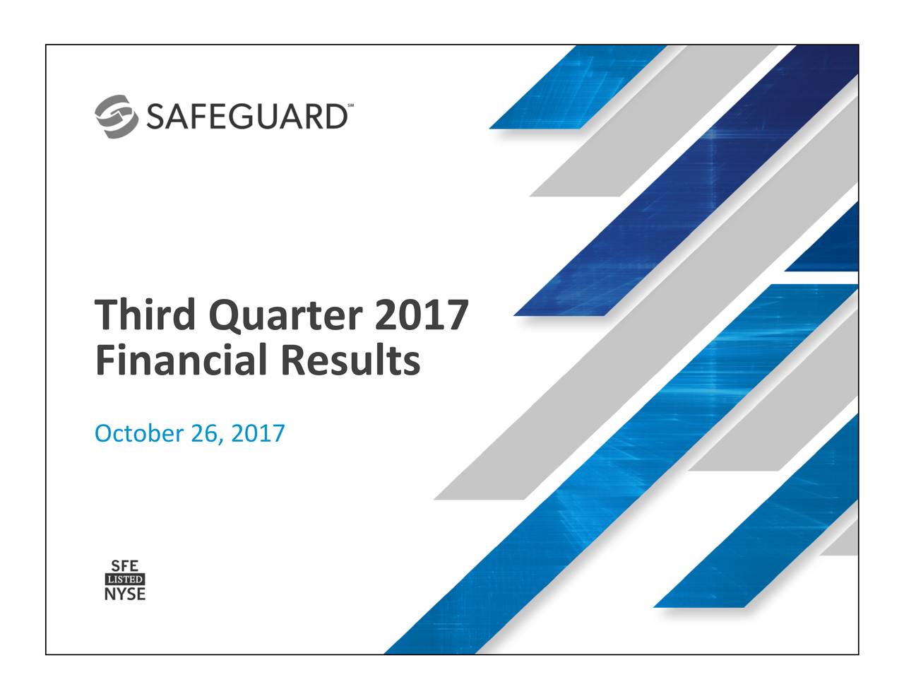 Financial Results October 26, 2017 www.safeguard.com © 2017 Safeguard Scien??cs, Inc. All rights reserved.