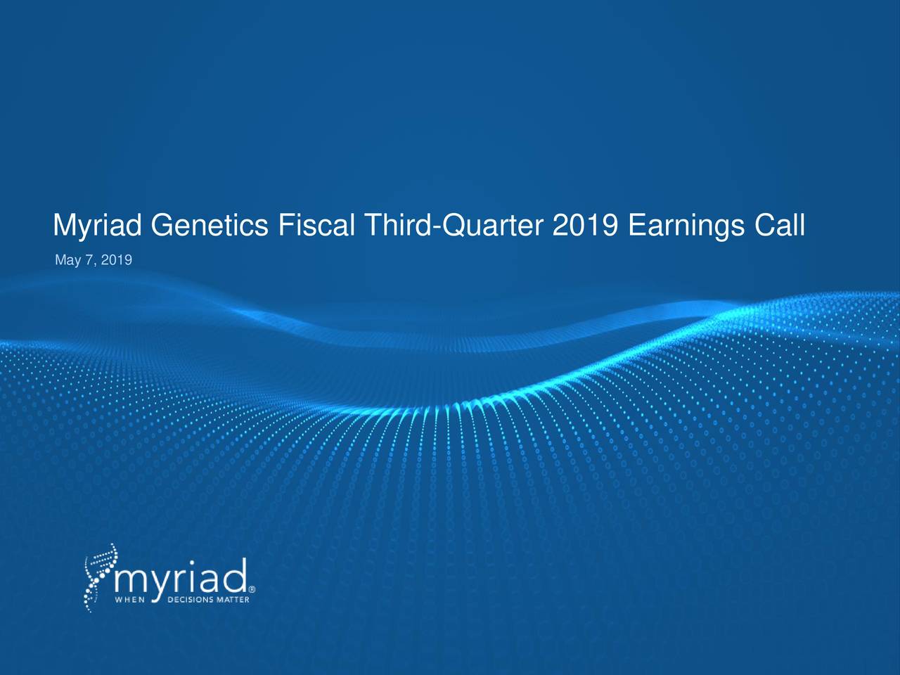 Myriad Genetics Fiscal Third-Quarter 2019 Earnings Call