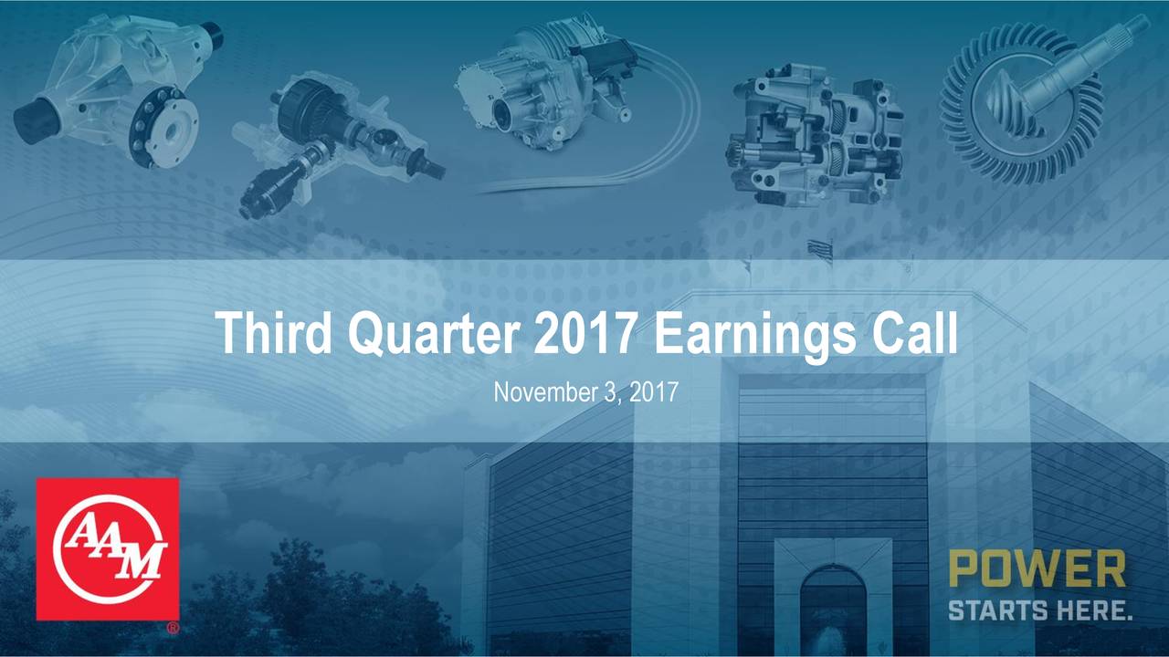 American Axle & Manufacturing Holdings, Inc. 2017 Q3 Results Earnings Call Slides (NYSEAXL