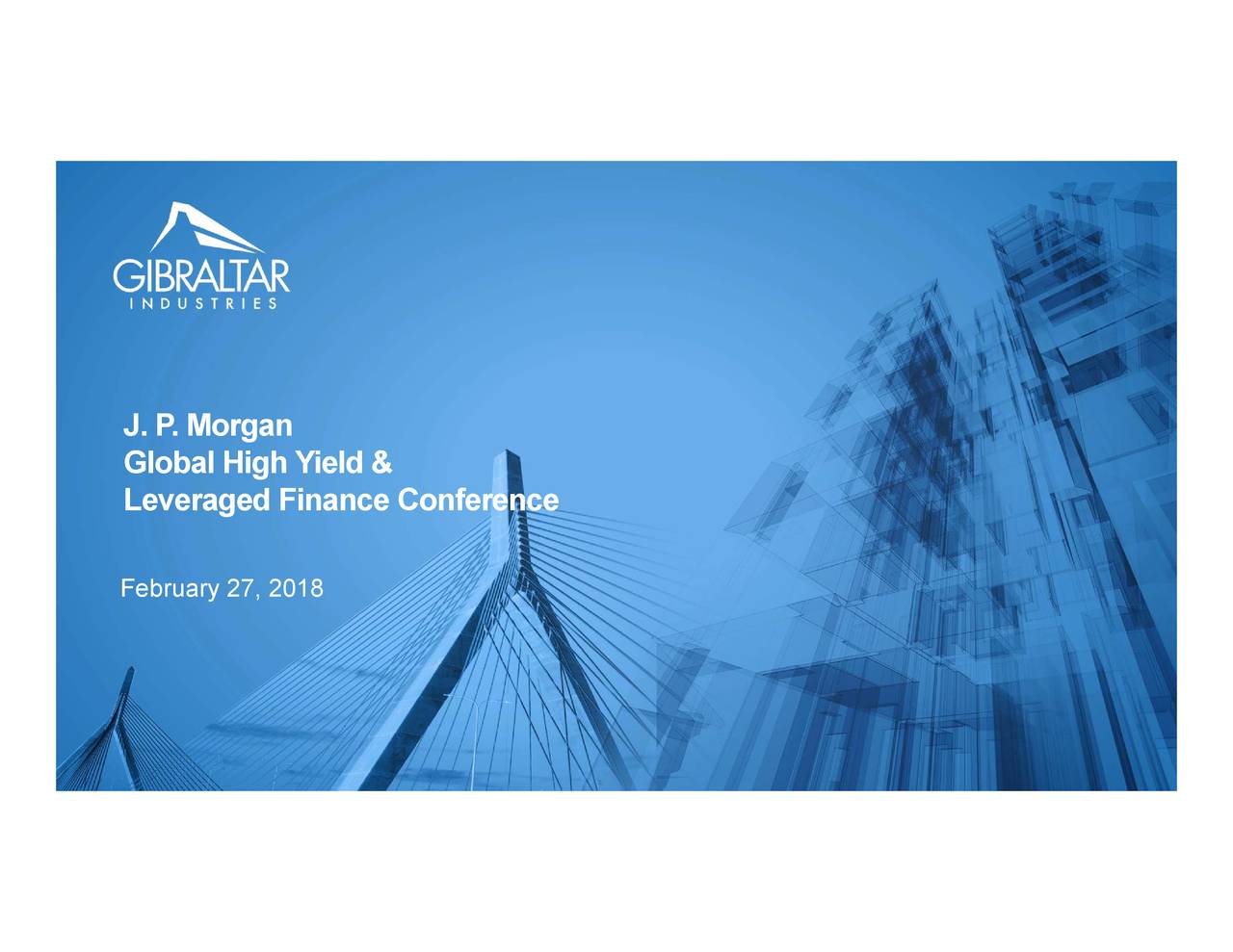 Gibraltar Industries (ROCK) Presents At JP Global High Yield